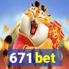 671 bet